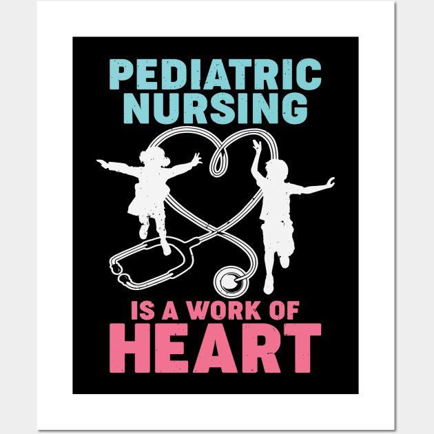 Pediatric Nursing Is A Work Of Heart Nurse Gift Wall Art by Dolde08